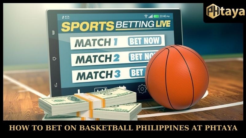 How to bet on basketball Philippines at PHTAYA