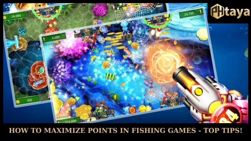 How to maximize points in fishing PHTAYA games - top tips!