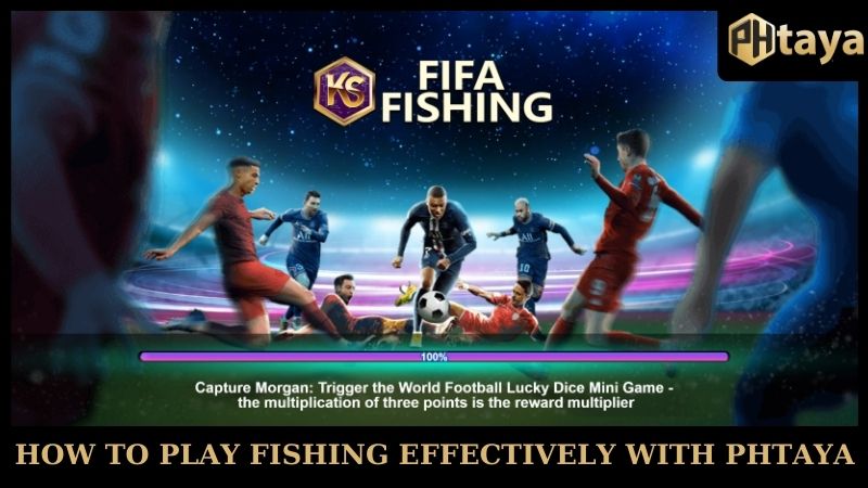How to play fishing effectively with PHTAYA