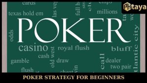 Poker Strategy For Beginners - Master The Game With PHTAYA