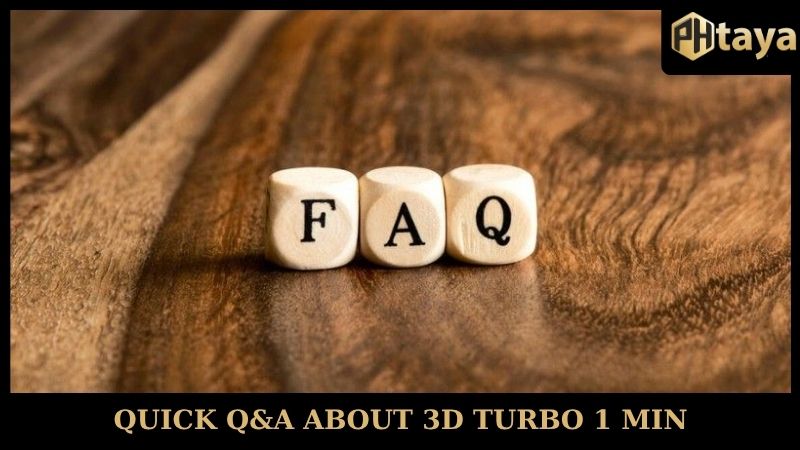 Master the game with just 3D Turbo 1 Min in 60 seconds 8 Quick Q&A about 3D Turbo 1 Min PHTAYA
