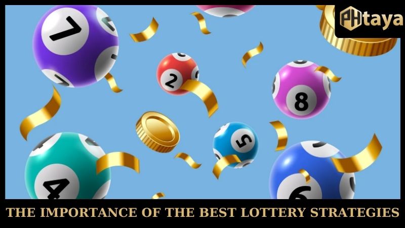 Best Lottery Strategies - Increase Your Odds With PHTAYA 5 The importance of the best lottery PHTAYA strategies