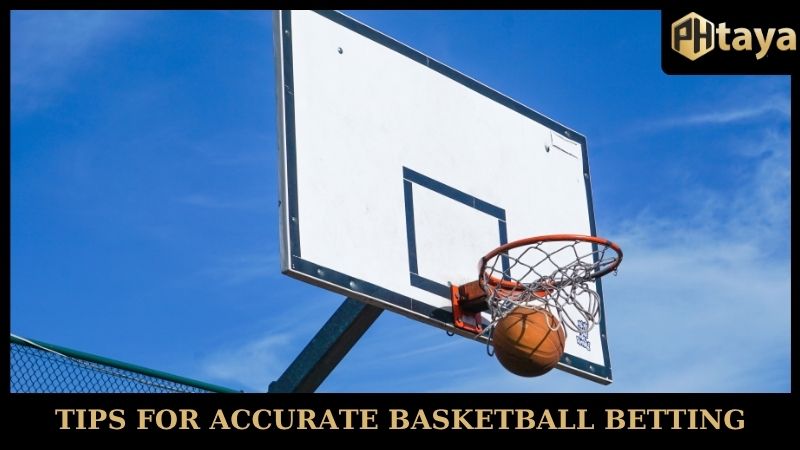 Tips for accurate Basketball PHTAYA betting