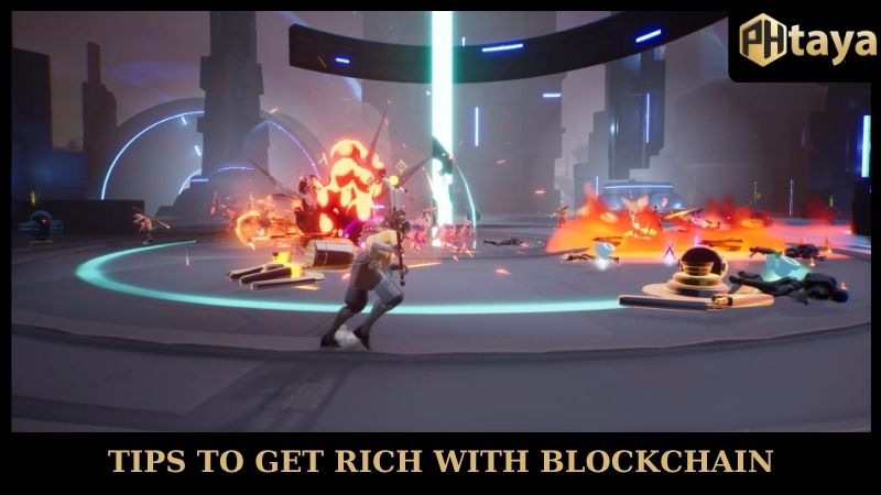 Tips to get rich with Blockchain PHTAYA